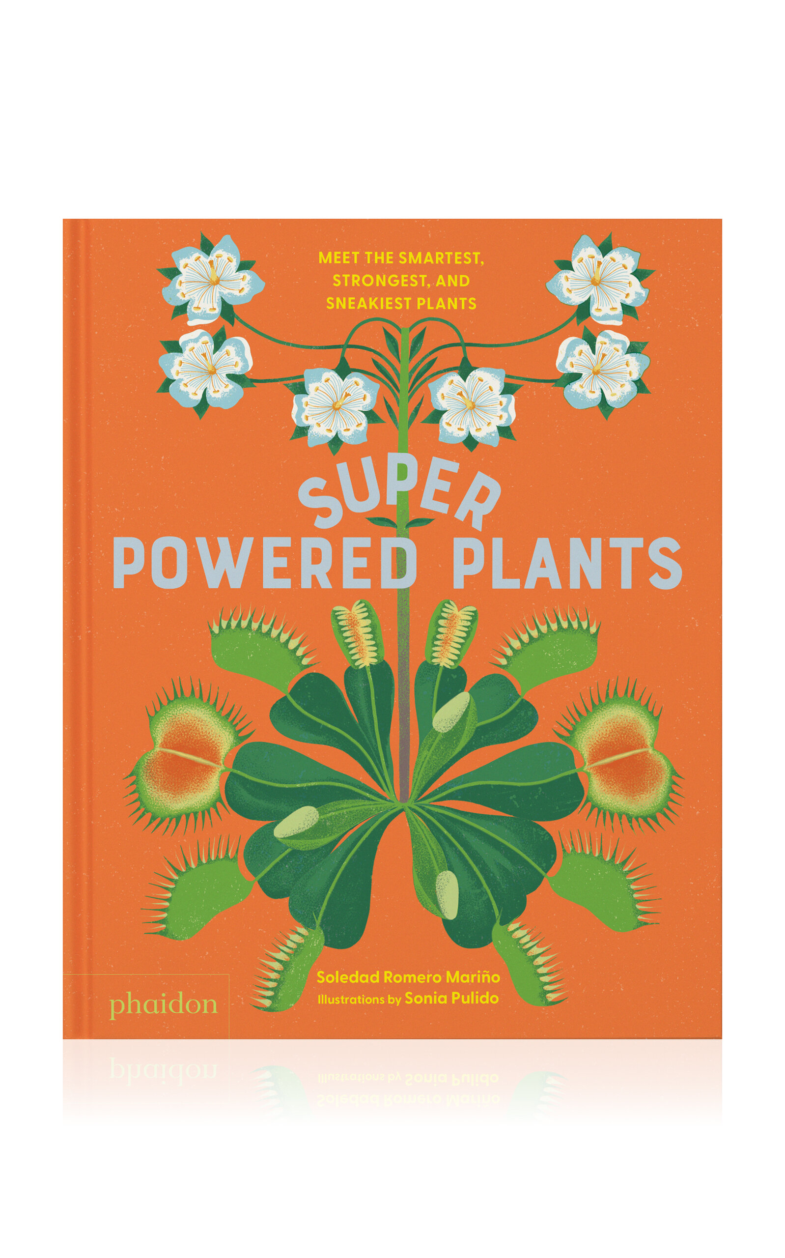 Phaidon Superpowered Plants: Meet the Smartest; Strongest; and Sneakiest Plants - Orange