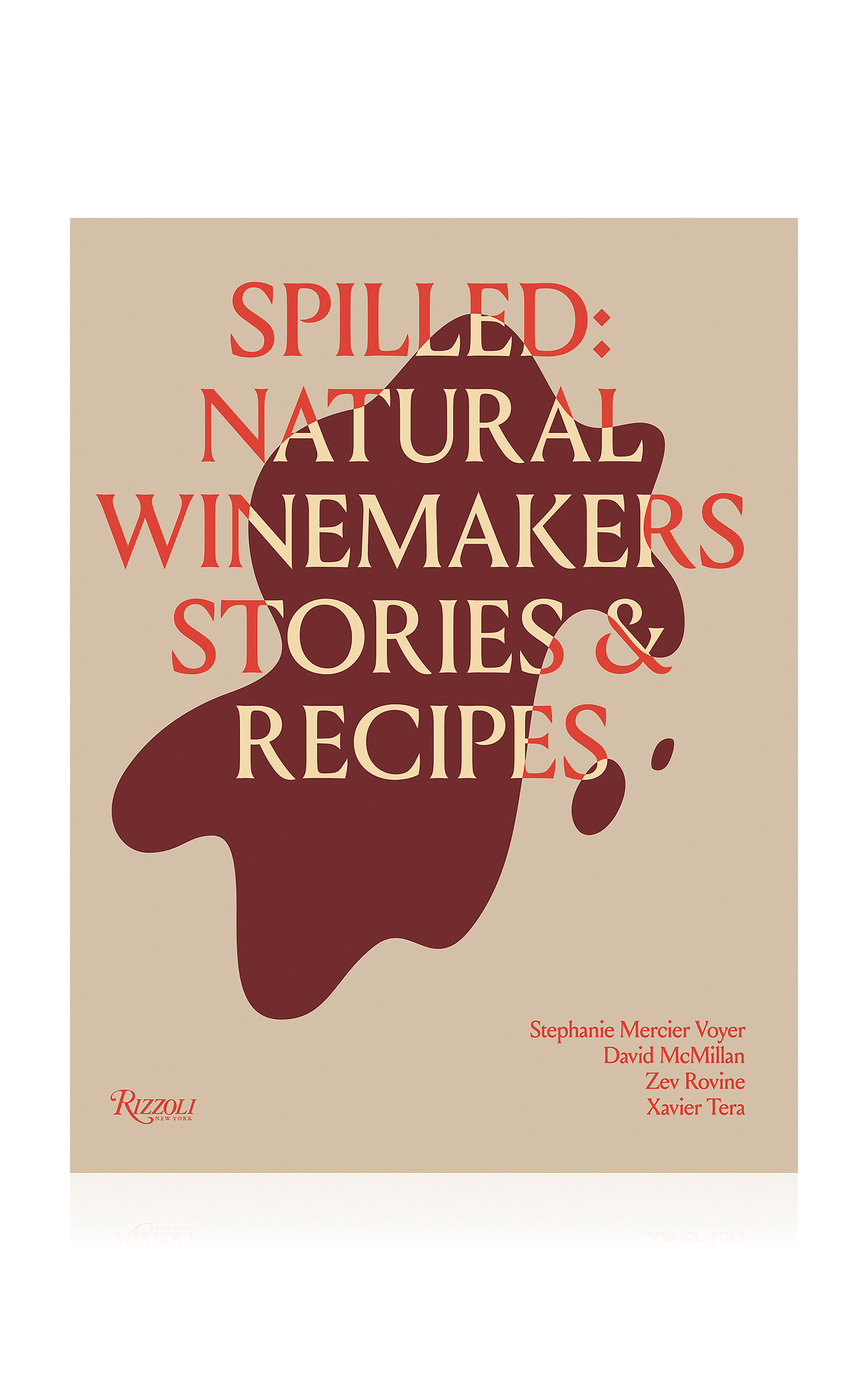 Rizzoli Spilled: Stories & Recipes From Natural Winemakers In Multi